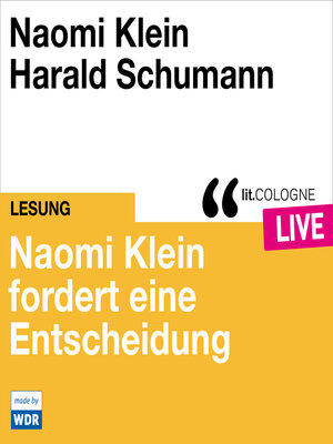 cover image of Naomi Klein fordert eine Entscheidung--lit.COLOGNE live (ungekürzt)